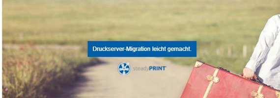 steadyPRINT Startseite: Druckserver-Migration leicht gemacht